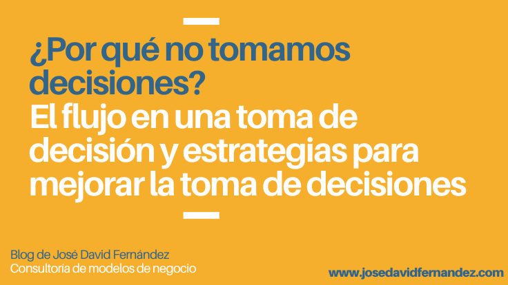 Por qué no tomamos decisiones